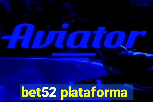 bet52 plataforma